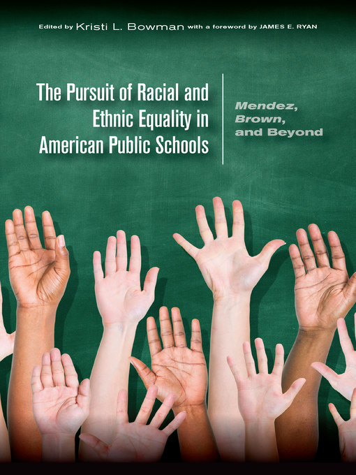 Title details for The Pursuit of Racial and Ethnic Equality in American Public Schools by Kristi L. Bowman - Available